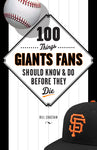 100 Things Baseball Fans Should Know & Do Before They Die