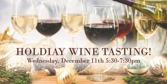 Holiday Wine Tasting Event - Wednesday, December 11th!